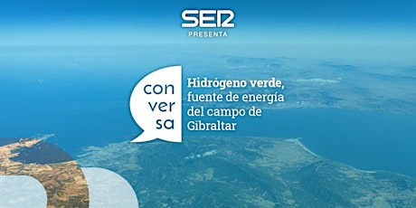 Conversa "Hidrógeno verde, fuente de energía del campo de Gibraltar"