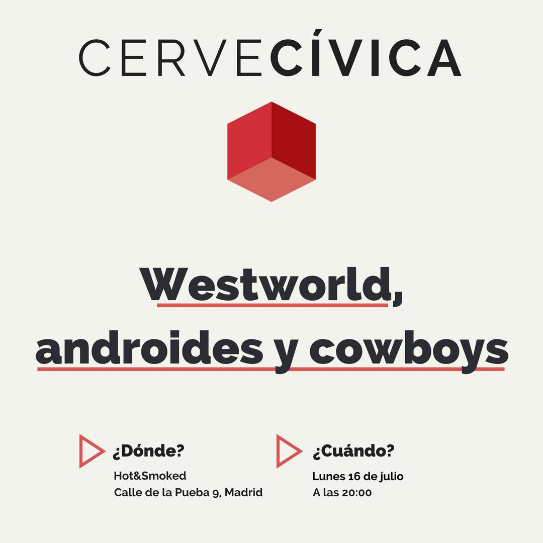CerveCívica: Westworld, androides y cowboys
