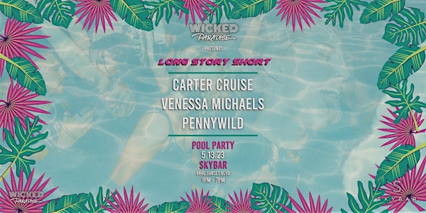 Wicked Paradise x Long Story Short POOL PARTY