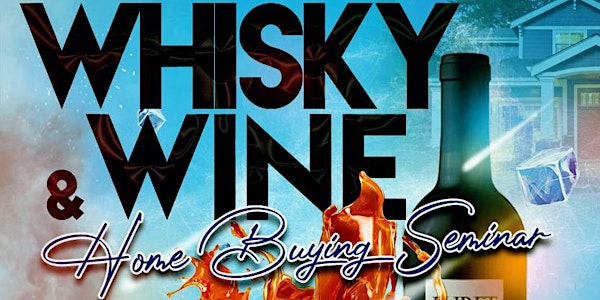Whiskey and Wine Home Buying Seminar