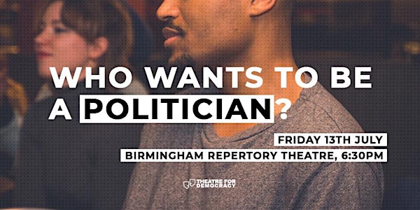 Who Wants To Be A Politician?: Theatre For Democracy