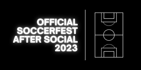 SOCCERFEST AFTER SOCIAL 2023 primary image