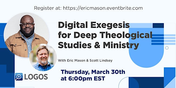 Digital Exegesis for Deep Theological Studies & Ministry