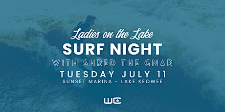 Ladies on the Lake - Seneca - Surf Night w/ Shred the Gnar