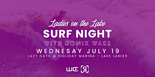 Ladies on the Lake - Lake Lanier -  Surf Night with Ronix Wake