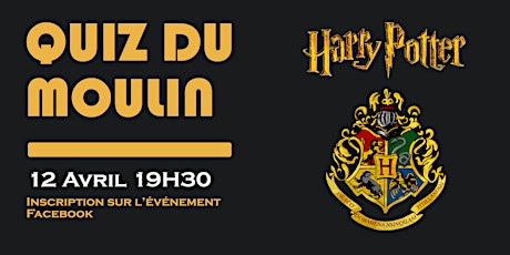 Quiz du Moulin - 12 Avril 2023 - Harry Potter