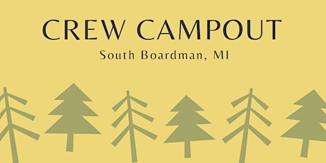 Crew Campout - South Boardman, MI