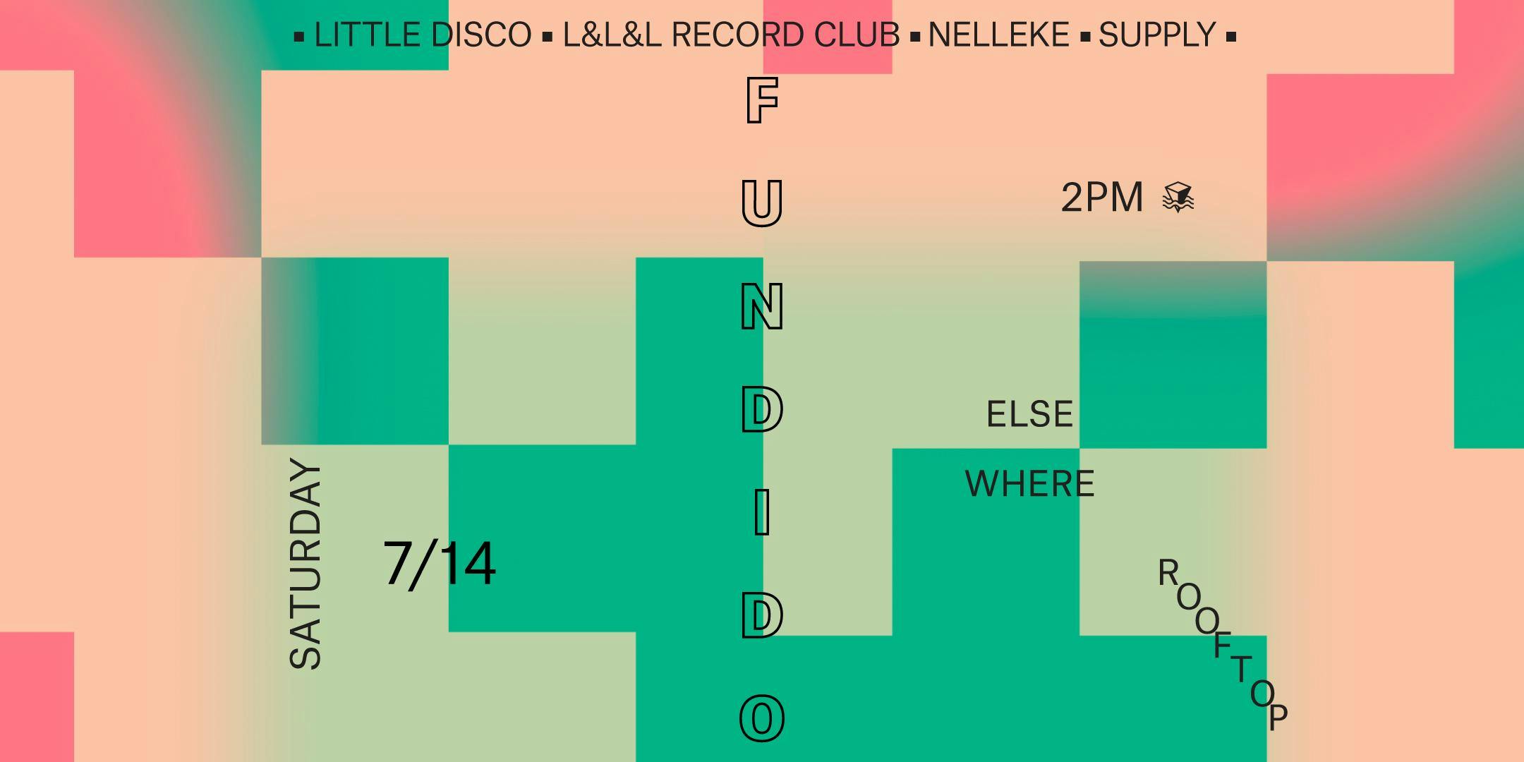 Fundido, Little Disco, L&L&L Record Club, Nelleke, & Supply