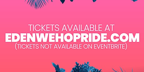 EDEN WEHO PRIDE 2023 (Tickets available on SeeTickets)