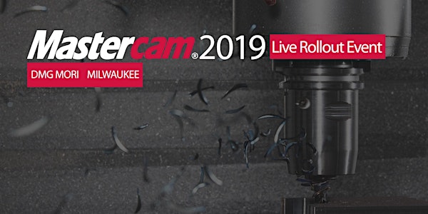 Mastercam 2019 Wisconsin Rollout @ DMG MORI Milwaukee WI