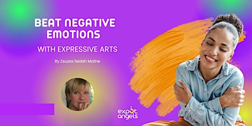 Beat Your Negative Emotions  with Expressive Arts