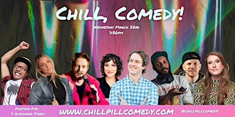 Chill, Stand-Up Comedy Show{Portside Pub, Vancouver} Wednesday March 22nd