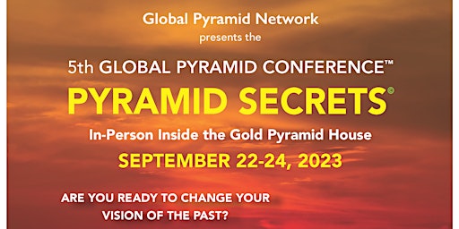 5th Annual International Global Pyramid Conference "Pyramid Secrets" primary image