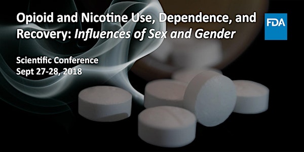 Scientific Conference: Opioid and Nicotine Use, Dependence, and Recovery - Influences of Sex and Gender