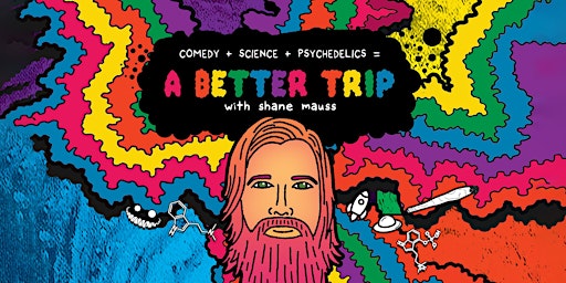 A Better Trip with Shane Mauss - Immersive Psychedelic Stand-Up Comedy Show