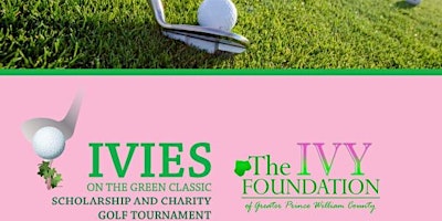 2nd Annual Ivies on The Green Classic Scholarship & Charity Golf Tournament primary image