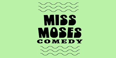 Miss Moses Comedy primary image