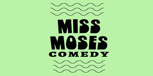 Miss Moses Comedy