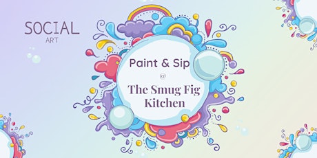 Paint & Sip Class @ the Smug Fig Kitchen