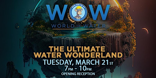 WORLD OF WATER (VIP OPENING RECEPTION) - OPEN BAR