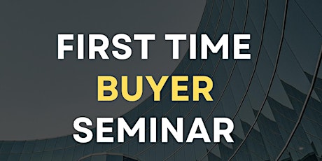 First Time Buyer Seminar