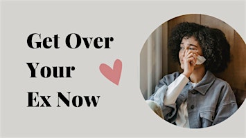 Get Over Your Ex Now | 2- Day Workshop for Singles in Richmond primary image
