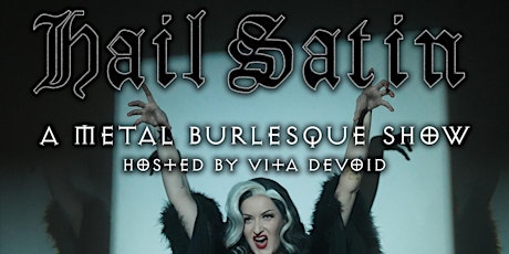HAIL SATIN: A Metal Burlesque Show