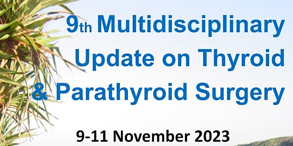 PAH and UQ - 9th Multidisciplinary update on Thyroid & Parathyroid Diseases