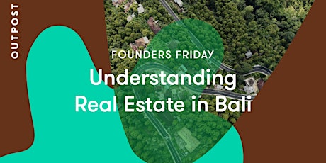 Founder's Friday: Understanding Real Estate in Bali