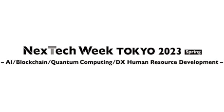 NexTech Week Tokyo 2023 [May]
