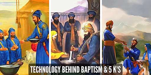 Rise Of The Khalsa: Technology Behind Baptism & The 5 K's.