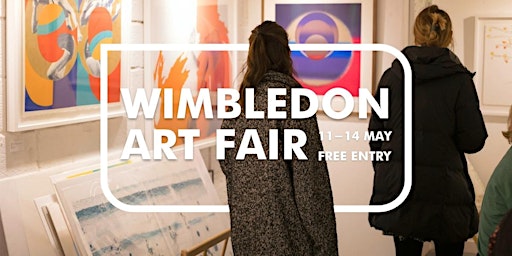 Wimbledon Art Fair : 11-14 May 2023