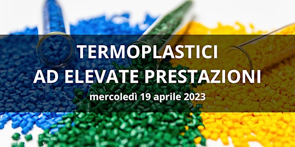 TERMOPLASTICI AD ELEVATE PRESTAZIONI - DATA da RIPROGRAMMARE