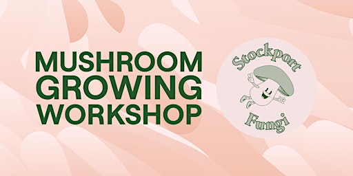 Mushroom Workshop hosted by Stockport Fungi 18.04.23