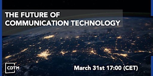 The Future of Communication Technology | Trend Seminar Spring 2023 |CDTM