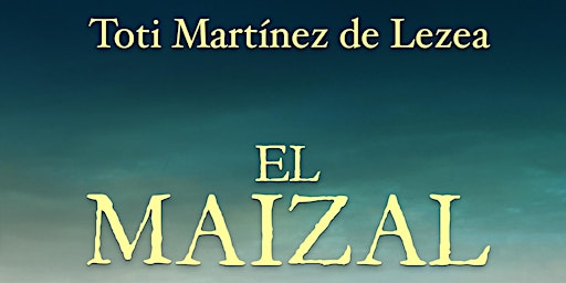 Presentación del libro "El Maizal" por su autora Toti Martínez de Lezea.