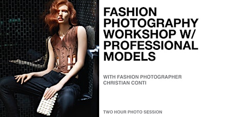 FASHION PHOTOGRAPHY WORKSHOP w/ PROFESSIONAL MODELS AUG. 1OTH primary image
