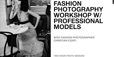 FASHION PHOTOGRAPHY WORKSHOP w/ PROFESSIONAL MODELS AUG.24TH primary image