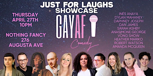 Gay AF Comedy Just For Laughs Showcase - Thursday April 27th @ 10pm