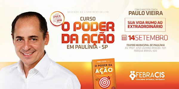 [PAULÍNIA/SP] Curso O Poder da Ação com Paulo Vieira