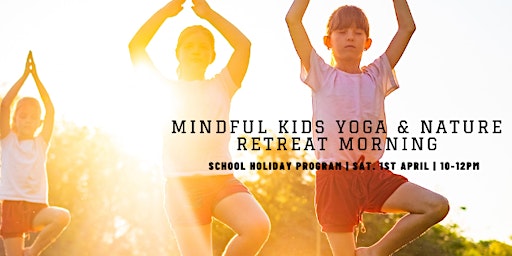 Mindful Kids Yoga and Nature Retreat Morning