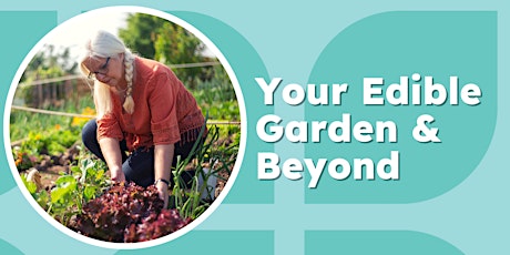 Your Edible Garden and Beyond