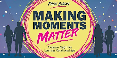 Making Moments Matter: A Game Night For Lasting Relationships primary image