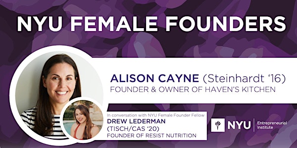 Female Founders Lunch with Alison Cayne (Founder of Haven's Kitchen)