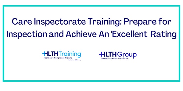 Care Inspectorate Training-Preparing for Inspection: Achieving "Excellent"