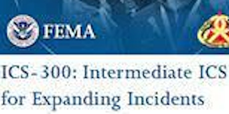 Hauptbild für ICS 300: Intermediate ICS Expanding Incidents,  Fri. - Sun.         (RO/JM)