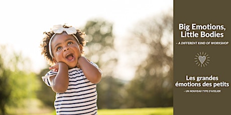 Big Emotions, Little Bodies / Les grandes émotions des petits