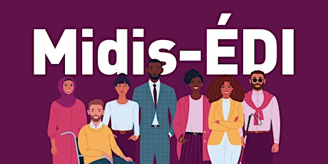 Midis-EDI : La diversité, défis et enjeux en milieu organisationnel