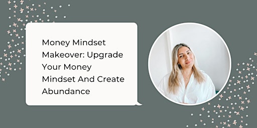 Money Mindset Makeover: Upgrade Your Money Mindset And Create Abundance