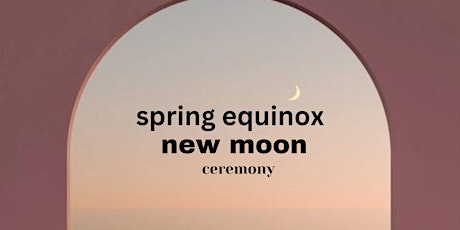 Spring Equinox and New Moon Ceremony
